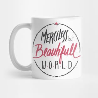 Merciless but Beautifull world [white] Mug